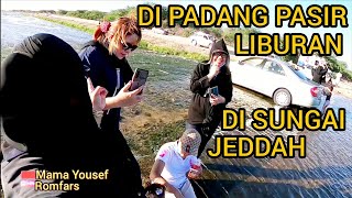 OBROLAN SANTI !!! BAHAGIA BERTEMU BERSAMA TEMAN-TEMAN DI SUNGAI PADANG PASIR JEDDAH!!!