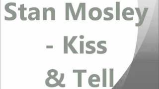 Stan Mosley - Kiss & Tell