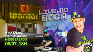 LIVE DO BOCA EDIÇÃO 20 -  ESQUENTA  FESTA DA WARRIOR