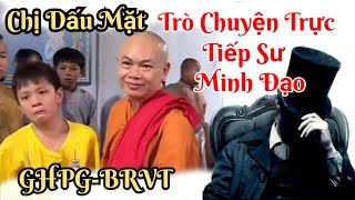 Chị Dấu Mặt nói chung trúc tiếp Sư Minh Đạo về Tu Viện Minh Đạo và GHPG-BRVT