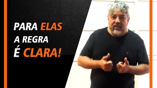 Para elas a regra é clara!