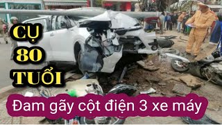 Video Cụ ông 80 tuổi lái ô tô đâ  m gãy cây cột điện và 3 xe máy tại ngã tư.