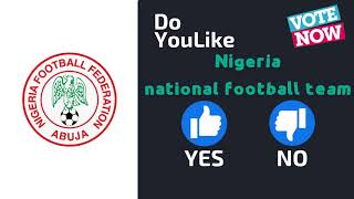 Do YouLike Nigeria national football team?《Vote Now 》