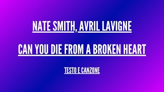 Nate Smith, Avril Lavigne - Can You Die From a Broken Heart - Traduzione in Italiano