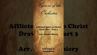 Afflicted Saint, to Christ Draw Near - 3 - Orchestral Arrangement by Joseph Shiery #shorts