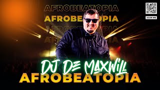 DJ De Maxwill - AfroBeatopia 23 Mix