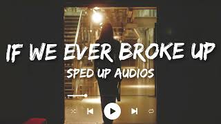 Mae Stephens - If We Ever Broke Up (Sped up)