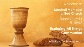 July 14, 2024: "Exploring All Things Communion"  with Rev. Keith Hagerman