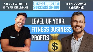 Ep 23 Level Up Your Fitness Business Profits With Ben Ludwig