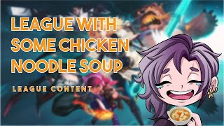 League with some chicken noodle soup | League of Legends