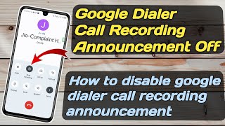 How to disable google dialer call recording alert | Call recording alert off