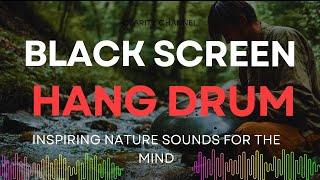 Serene Forest Meditation ,Calming Meditation || 11 Hour Hang Drum Mix | Black Screen No Ads