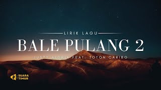 Ombak Su bawa Jauh | BALE PULANG 2 - TOTON CARIBO feat.JUSTY ALDRIN (VIDEO LIRIK)