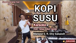 KOPI SUSU Karaoke duet || Mansyur S. ft. Elvy Sukaesih || Karaoke rumahan || Supian