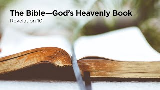 Pastor Steve Gaines - Part 16: The Bible–God’s Heavenly Book (Revelation 10)