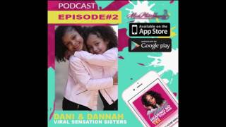 Episode 2: Sisters Dani and Dannah Talk About Becoming Viral Social Media Stars and Life Goals