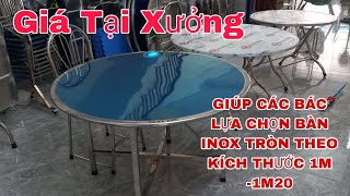 Giúp các bác lựa chọn bàn  inox tròn 1m đến 1m20 giá tại xưởng