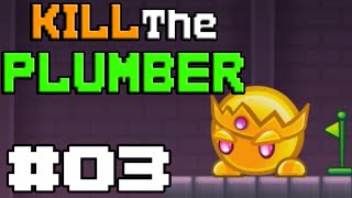 Kill The Plumber - World 3 [Nog Meer Boosheid]