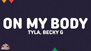 Tyla, Becky G - On My Body (Lyrics)