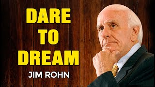 JIM ROHN MOTIVATION - Dare To Dream