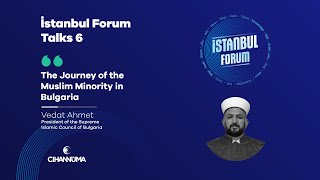 Istanbul Forum Talks 6: Vedat Ahmet