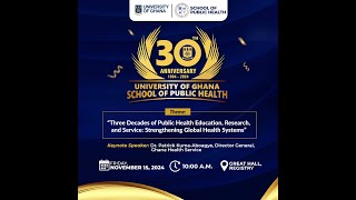 THE CLIMAX OF SCHOOL OF PUBLIC HEALTH 30TH ANNIVERSARY CELEBRATIONS