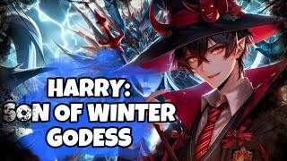 (AVENGER 2) What If Harry Potter Was Dark Child Of Godess Winter?