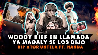 FUERTES DECLARACIONES De WOODY KIEF RIP ATOR UNTELA FT, HANDA ( YA MAGALY SE LOS DIJO )