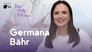 Humans da Saúde, 41º – Germana Bähr