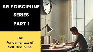 Self Discipline Series Part 1 ( The Fundamentals of Self-Discipline)