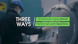 Three Ways to Improve Operational Performance in Real-Time