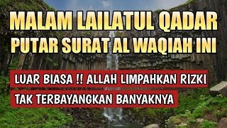 LUAR BIASA❗❗TAK PERNAH TERBAYANGKAN BANYAKNYA RIZKI DARI ALLAH DI MALAM LAILATUL QADAR | Al Waqiah