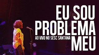 Clarice Falcão - Eu Sou Problema Meu (Ao Vivo no Sesc Santana)