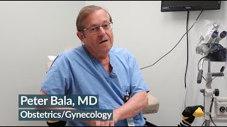 Obstetrics and Gynecology Specialist:  Peter Bala, MD