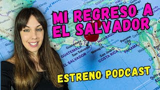 REGRESO A EL SALVADOR: LA RUTA Y EL ESTRENO DE MI PODCAST