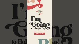 I'm going to Holiday of Play! #holidayofplay