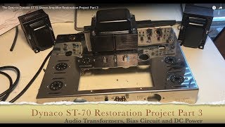 The Dynaco Dynakit ST70 Stereo Amplifier Restoration Project Part 3