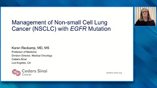 Management of Non-Small Cell Lung Cancer (NSCLC) with an EGFR Mutation — Karen Reckamp, MD, MS