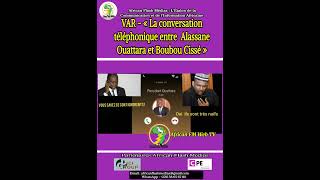 VAR « La conversation téléphonique entre Alassane Ouattara et Boubou Cissé »