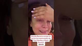 #brendabezares 😭 REACCIONA al encuentro #paulstanley y #mariobezares