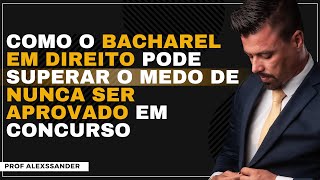 Como o Bacharel em Direito pode superar o medo de nunca ser aprovado em concurso