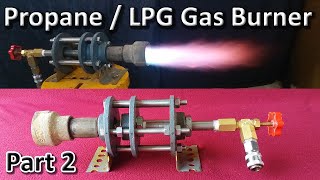 Propane | LPG Gas Burner For Foundry & Forge | Homemade | Version 2 | Part 2