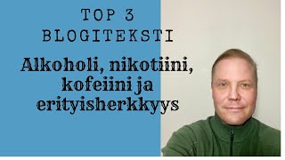 Alkoholi, nikotiini, kofeiini ja erityisherkkyys