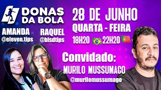 DONAS DA BOLA - AO VIVO | Convidado: Murilo Mussumago - Analises, prognóstico e noticias