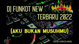 DJ FUNKOT NEW (AKU BUKAN MUSUH MU)