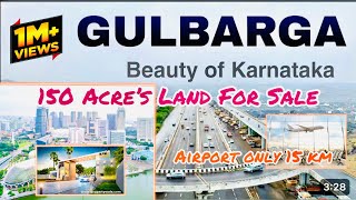 150 Acre’s Land For Sale Gulbarga || commercial property for sale Gulbarga || 2024 || Kalburgi