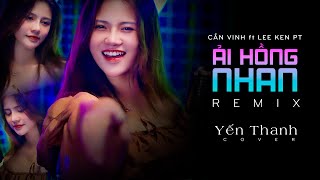 ẢI HỒNG NHAN REMIX - CẦN VINH X LEE KEN | YẾN THANH X prod. Võ Tấn Hoàng | COVER | Rồi từ ngày gặp…