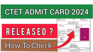 CTET Admit Card July Session 2024 | How To Check CTET Admit Card 2024 |