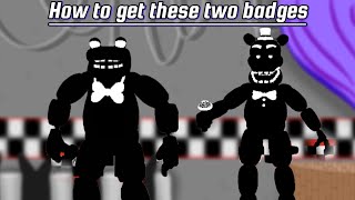 how to get these 2 badges in the fnaf game called:Fnaf Back To The Past RP🙂