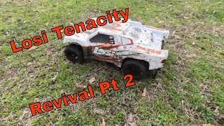 Losi Tenacity Revival Pt2